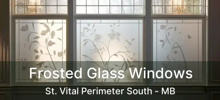  Frosted Glass Windows St. Vital Perimeter South - MB