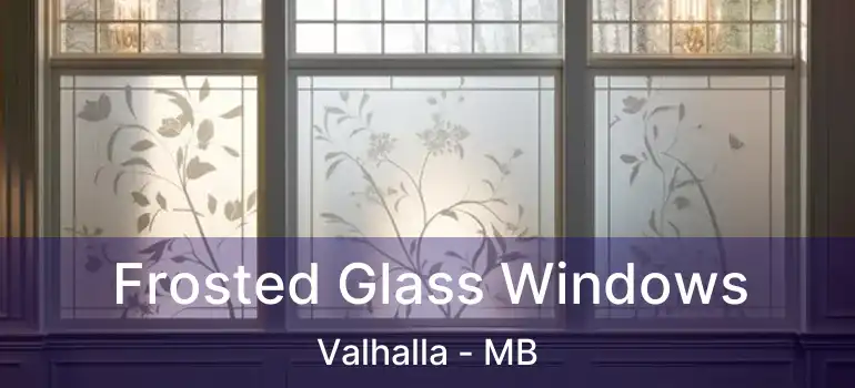  Frosted Glass Windows Valhalla - MB
