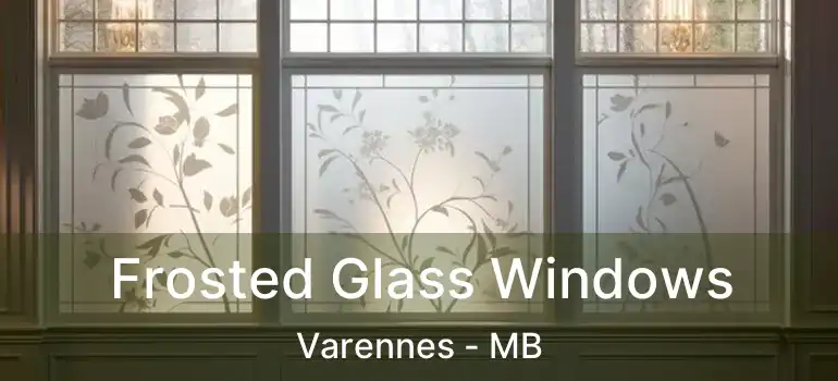  Frosted Glass Windows Varennes - MB