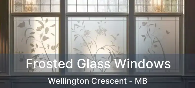  Frosted Glass Windows Wellington Crescent - MB