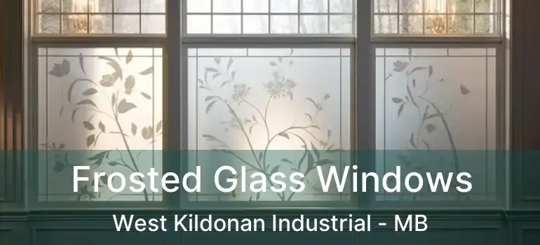  Frosted Glass Windows West Kildonan Industrial - MB
