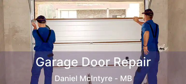  Garage Door Repair Daniel McIntyre - MB