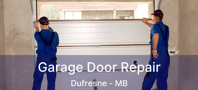  Garage Door Repair Dufresne - MB