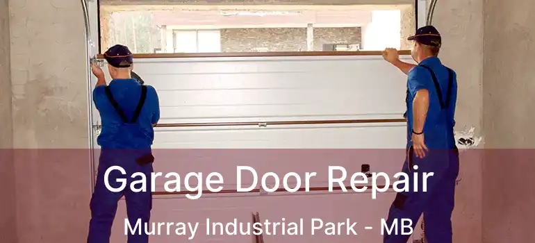  Garage Door Repair Murray Industrial Park - MB