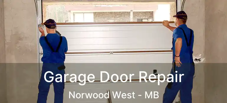  Garage Door Repair Norwood West - MB