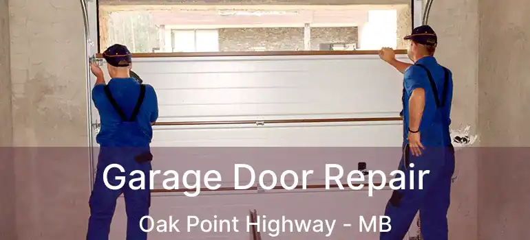  Garage Door Repair Oak Point Highway - MB