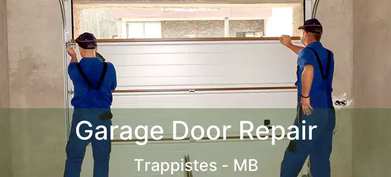  Garage Door Repair Trappistes - MB