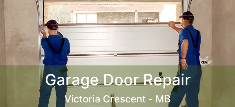  Garage Door Repair Victoria Crescent - MB