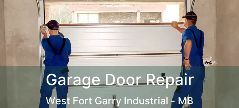  Garage Door Repair West Fort Garry Industrial - MB