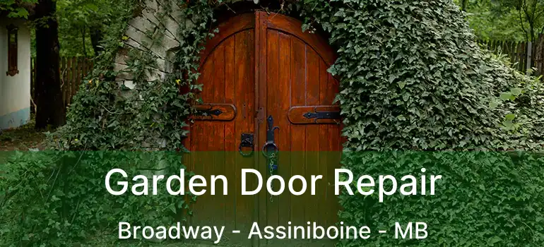  Garden Door Repair Broadway - Assiniboine - MB