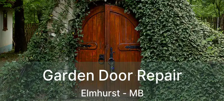  Garden Door Repair Elmhurst - MB