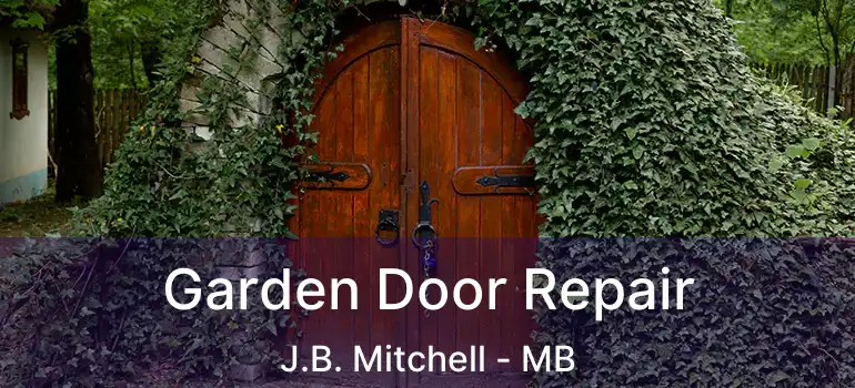  Garden Door Repair J.B. Mitchell - MB
