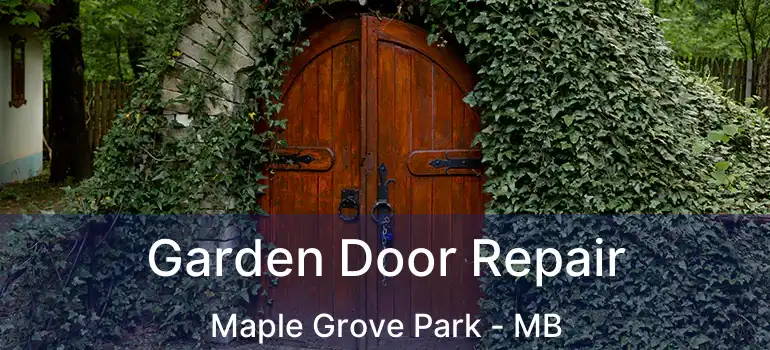  Garden Door Repair Maple Grove Park - MB