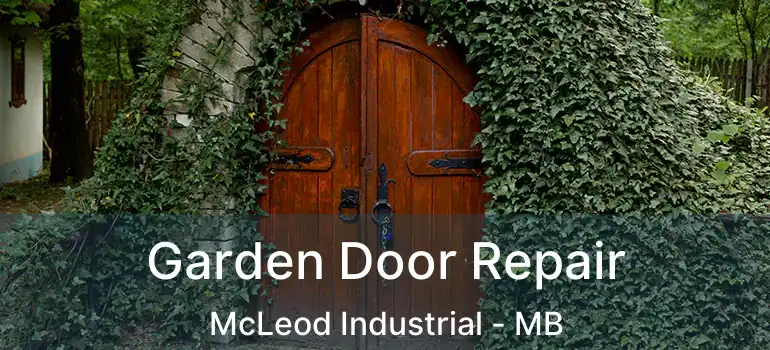  Garden Door Repair McLeod Industrial - MB