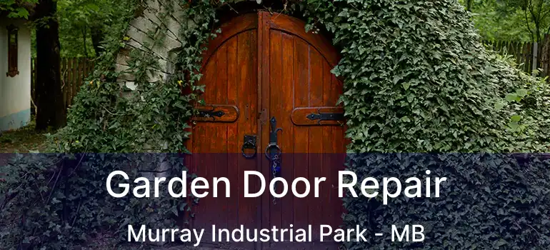  Garden Door Repair Murray Industrial Park - MB