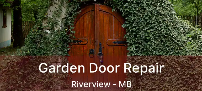  Garden Door Repair Riverview - MB