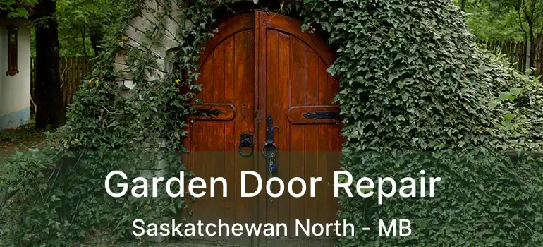  Garden Door Repair Saskatchewan North - MB