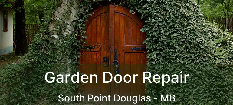  Garden Door Repair South Point Douglas - MB