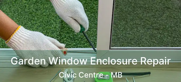  Garden Window Enclosure Repair Civic Centre - MB