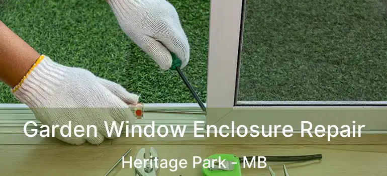  Garden Window Enclosure Repair Heritage Park - MB
