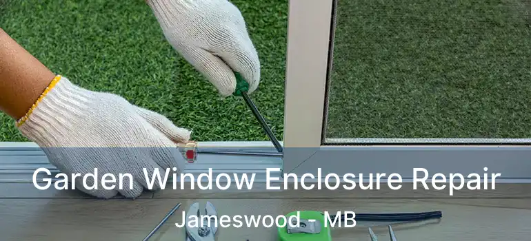  Garden Window Enclosure Repair Jameswood - MB