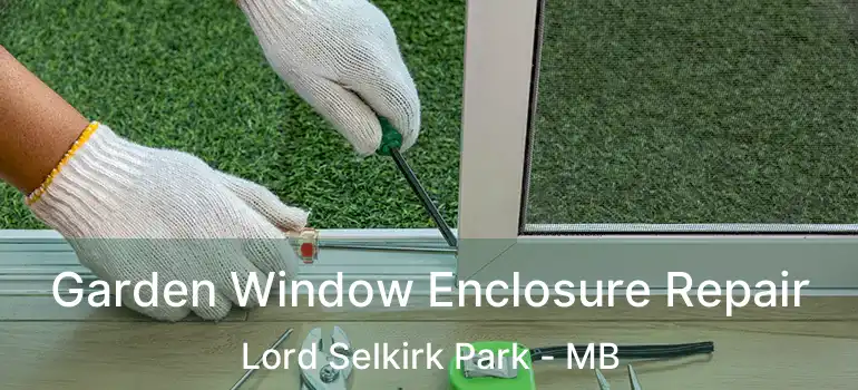  Garden Window Enclosure Repair Lord Selkirk Park - MB