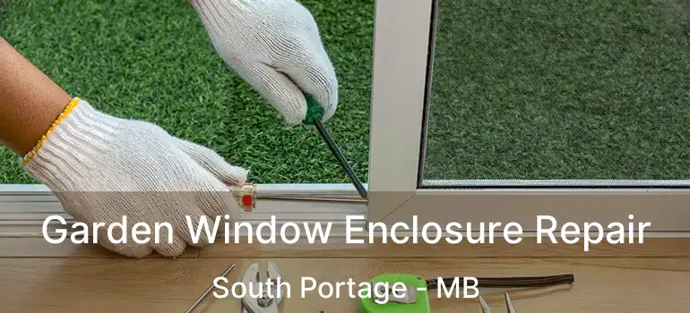  Garden Window Enclosure Repair South Portage - MB