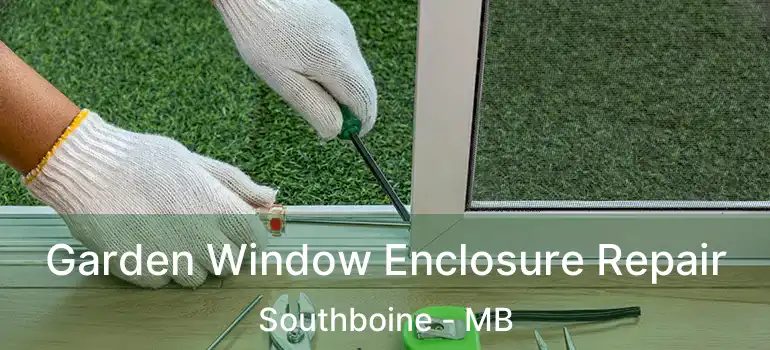  Garden Window Enclosure Repair Southboine - MB
