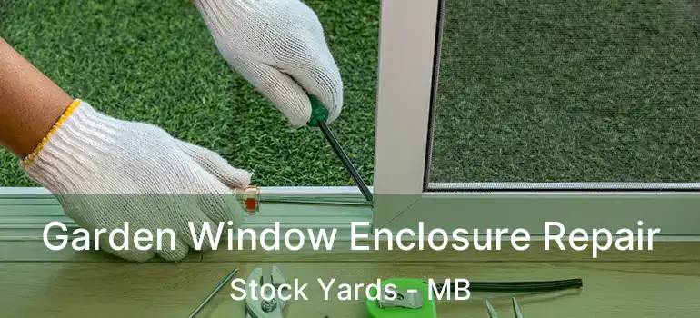  Garden Window Enclosure Repair Stock Yards - MB