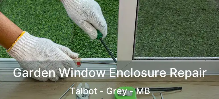  Garden Window Enclosure Repair Talbot - Grey - MB