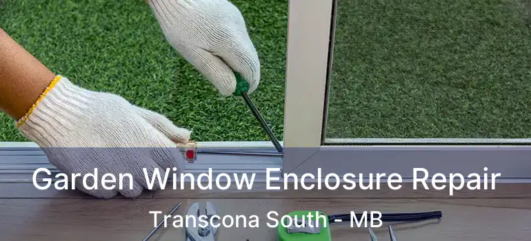  Garden Window Enclosure Repair Transcona South - MB