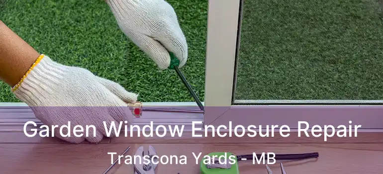  Garden Window Enclosure Repair Transcona Yards - MB