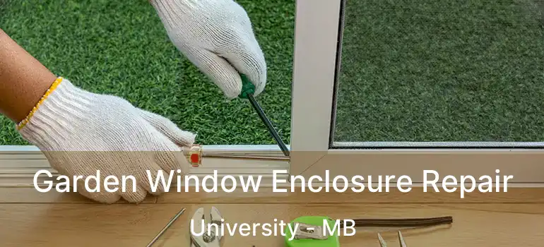  Garden Window Enclosure Repair University - MB