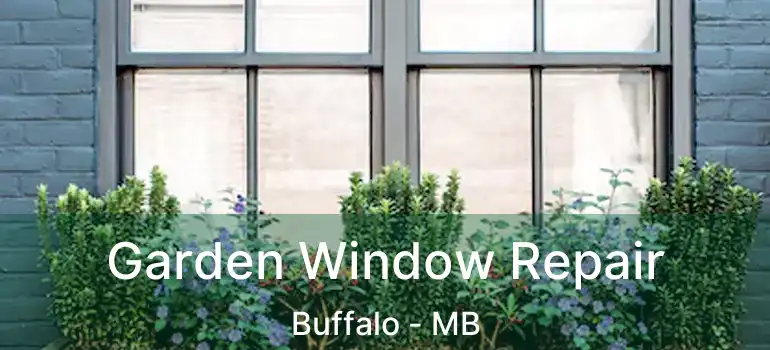  Garden Window Repair Buffalo - MB