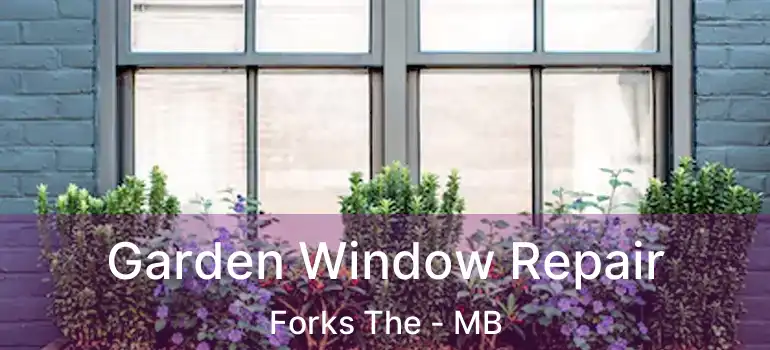  Garden Window Repair Forks The - MB