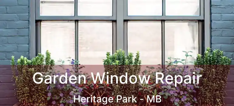 Garden Window Repair Heritage Park - MB