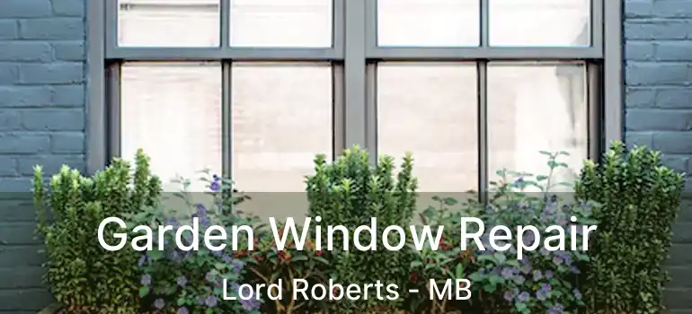  Garden Window Repair Lord Roberts - MB