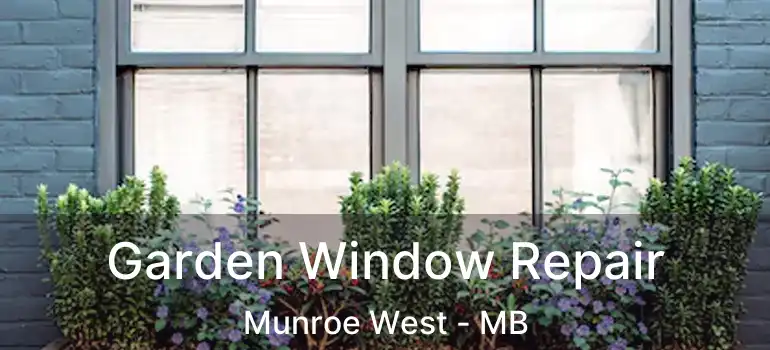  Garden Window Repair Munroe West - MB