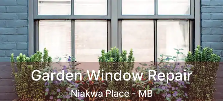  Garden Window Repair Niakwa Place - MB