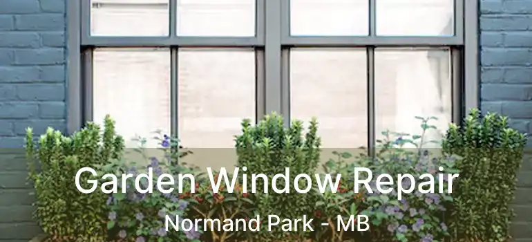  Garden Window Repair Normand Park - MB