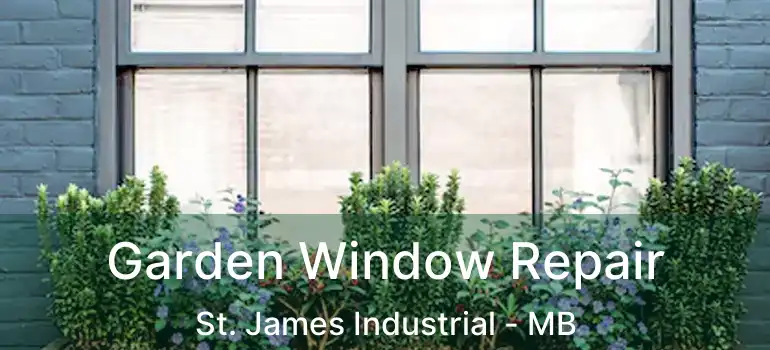  Garden Window Repair St. James Industrial - MB