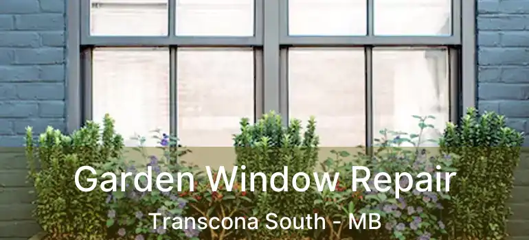  Garden Window Repair Transcona South - MB
