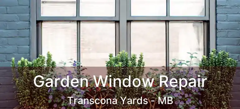  Garden Window Repair Transcona Yards - MB