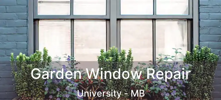  Garden Window Repair University - MB