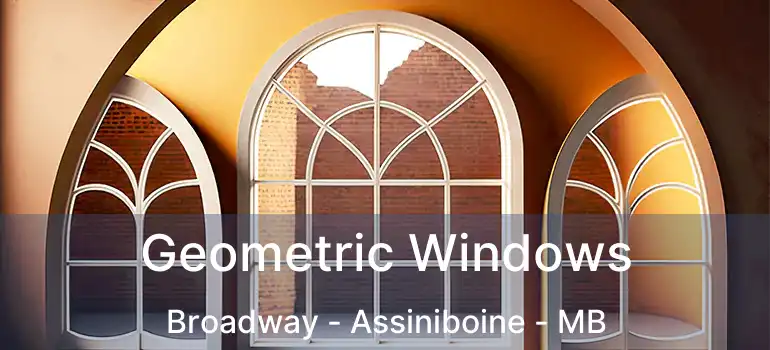  Geometric Windows Broadway - Assiniboine - MB