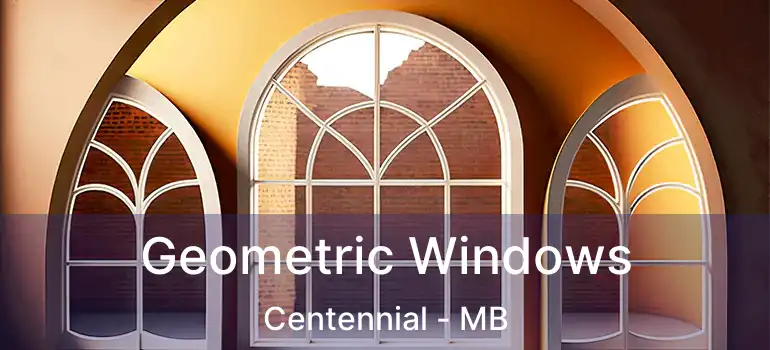  Geometric Windows Centennial - MB