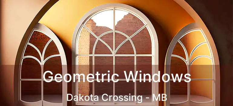  Geometric Windows Dakota Crossing - MB