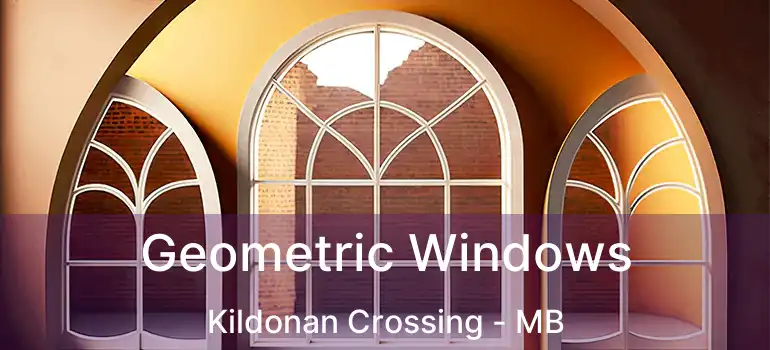  Geometric Windows Kildonan Crossing - MB
