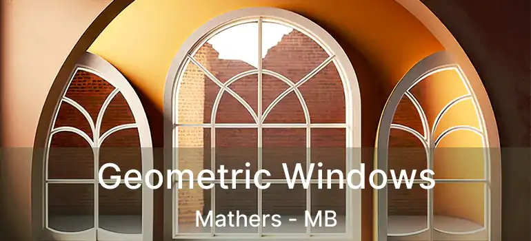  Geometric Windows Mathers - MB