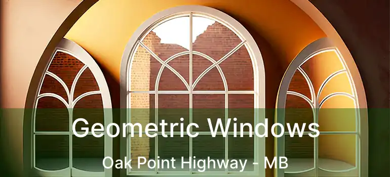  Geometric Windows Oak Point Highway - MB